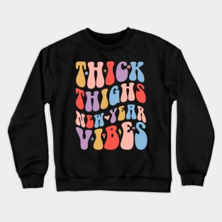 Thick Thighs new year vibes Crewneck Sweatshirt